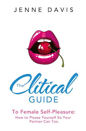 'The Clitical Guide to Female Self-Pleasure' - Jenne Davis - Bog