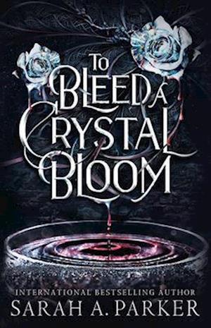 'To Bleed a Crystal Bloom' - Sarah A. Parker - Bog