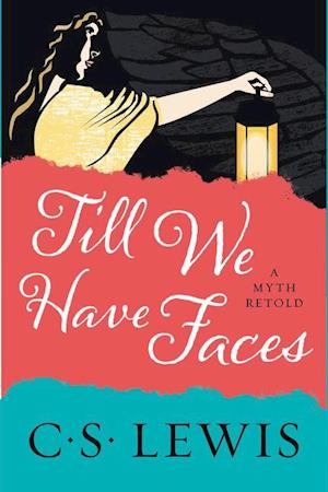 'Till We Have Faces: A Myth Retold' - C. S. Lewis - Bog