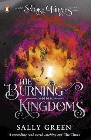 'The Burning Kingdoms (The Smoke Thieves Book 3)' - Sally Green - Bog