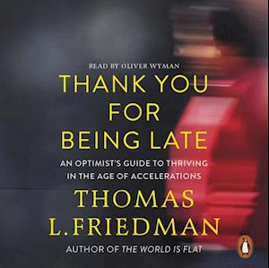 'Thank You for Being Late' - Thomas L. Friedman - Lydbog