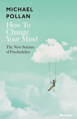 'How to Change Your Mind' - Michael Pollan - Lydbog
