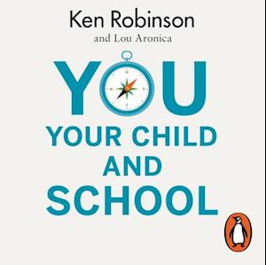 'You, Your Child and School' - Ken Robinson og Lou Aronica - Lydbog