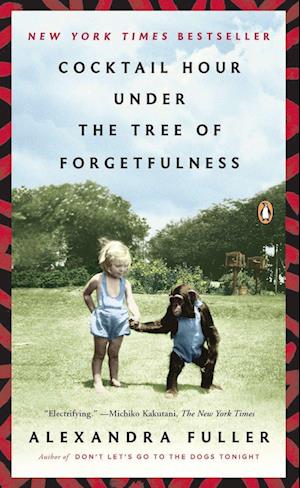 'Cocktail Hour Under the Tree of Forgetfulness' - Brugt bog - Alexandra Fuller