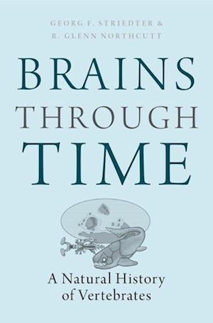 'Brains Through Time' - Georg F. Striedter og R. Glenn Northcutt - Bog