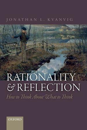 'Rationality and Reflection' - Jonathan L. Kvanvig - Bog
