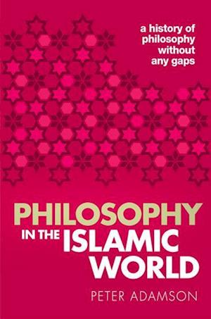'Philosophy in the Islamic World' - Peter Adamson - Bog