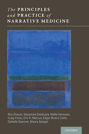 'The Principles and Practice of Narrative Medicine' - Craig Irvine, Danielle Spencer, Edgar Rivera Colsn, Eric R. Marcus, Maura Spiegel, Nellie Hermann, R - Bog