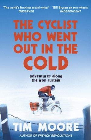 'The Cyclist Who Went Out in the Cold' - Tim Moore - Bog