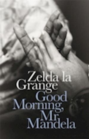 'Good Morning, Mr Mandela' - Brugt bog - Zelda la Grange