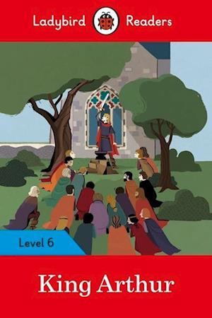 'Ladybird Readers Level 6 - King Arthur (ELT Graded Reader)' - Ladybird - Bog