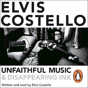 'Unfaithful Music and Disappearing Ink' - Elvis Costello - Lydbog