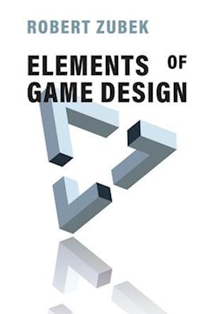 'Elements of Game Design' - Robert Zubek - Bog