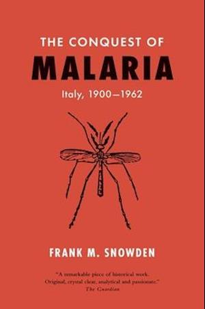 'The Conquest of Malaria' - Frank M. Snowden - Bog