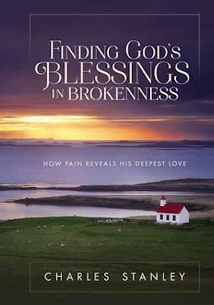 'Finding God's Blessings in Brokenness' - Charles F. Stanley - Bog