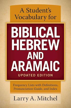 'A Student's Vocabulary for Biblical Hebrew and Aramaic, Updated Edition' - Larry A. Mitchel - Bog