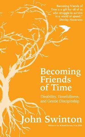 'Becoming Friends of Time' - John Swinton - Bog