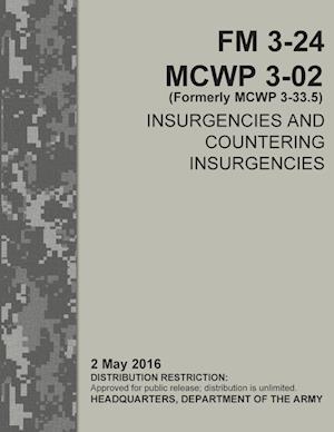 'Insurgencies and Countering Insurgencies - FM 3-24, McWp 3-02 (Formerly McWp 3-33.5)' - Department of the Army - Bog