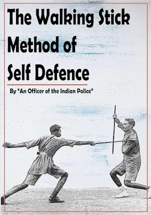 '"The Walking Stick" Method of Self Defence ' - An Officer of the Indian Police - Bog