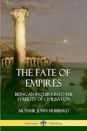'The Fate of Empires' - Arthur John Hubbard - Bog