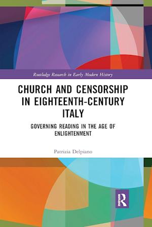 'Church and Censorship in Eighteenth-Century Italy' - Patrizia Delpiano - Bog