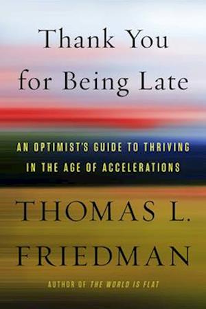 'Thank You for Being Late' - Thomas L. Friedman - Bog