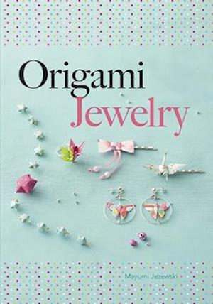 'Origami Jewelry' - Mayumi Jezewski - Bog