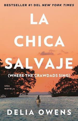 'La Chica Salvaje / Where the Crawdads Sing' - Delia Owens - Bog
