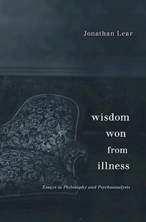 'Wisdom Won from Illness' - Jonathan Lear - Bog