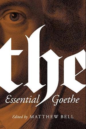 'The Essential Goethe' - Johann Wolfgang von Goethe - Bog