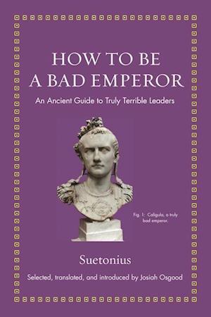 'How to Be a Bad Emperor' - Suetonius - Bog