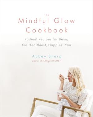 'The Mindful Glow Cookbook' - Abbey Sharp - Bog