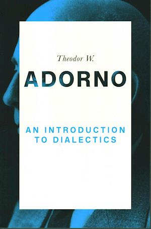 'An Introduction to Dialectics' - Theodor W. Adorno - Bog