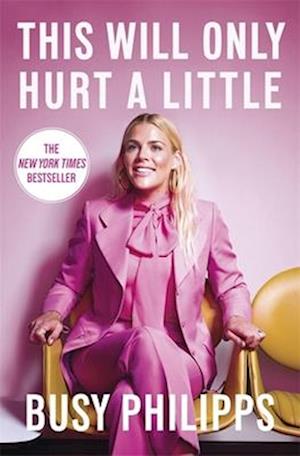 'This Will Only Hurt a Little' - Busy Philipps - Bog