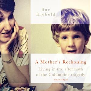 'Mother's Reckoning' - Sue Klebold - Lydbog
