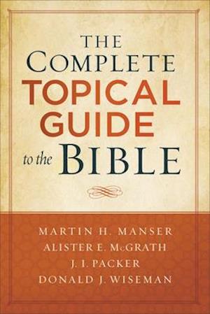 'The Complete Topical Guide to the Bible' - Alister McGrath, Donald Wiseman, J. Packer og Martin Hugh Manser - Bog