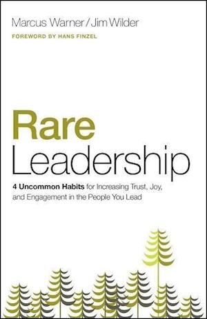 'Rare Leadership: 4 Uncommon Habits for Increasing Trust, Joy, and Engagement in the People You Lead' - Jim Wilder og Marcus Warner - Bog