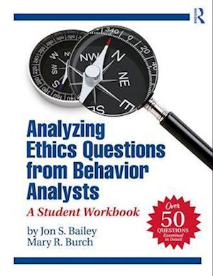 'Analyzing Ethics Questions from Behavior Analysts' - Jon S. Bailey og Mary R. Burch - Bog