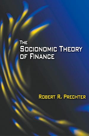 'The Socionomic Theory of Finance' - Robert R. Prechter - Bog