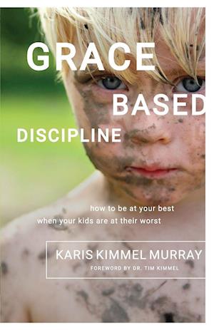 'Grace Based Discipline' - Karis Kimmel Murray - Bog