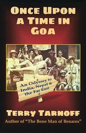 'Once Upon a Time in Goa: An Odyssey to India, Nepal & the Far East ' - Terry Tarnoff - Bog