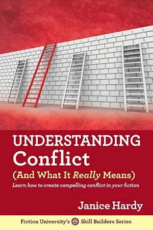 'Understanding Conflict: (and What It Really Means)' - Janice Hardy - Bog