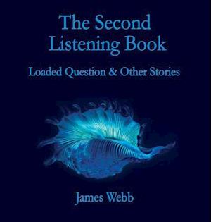 'The Second Listening Book: Loaded Question & Other Stories ' - James Webb - Bog