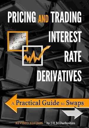 'Pricing and Trading Interest Rate Derivatives: A Practical Guide to Swaps ' - J. Hamish M. Darbyshire - Bog