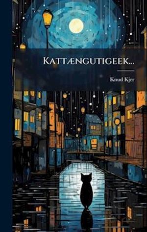 'Katt×]ngutigeek...' - Knud Kjer - Bog