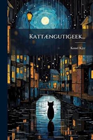 'Katt×]ngutigeek...' - Knud Kjer - Bog