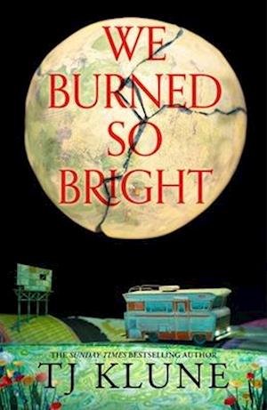 'We Burned So Bright' - Tj Klune - Bog