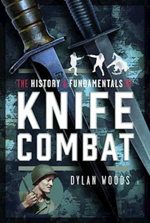 'The History & Fundamentals of Knife Combat' - Dylan Woods - Bog