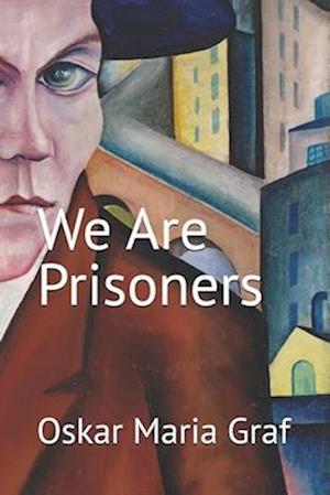 'We Are Prisoners' - Oskar Maria Graf - Bog