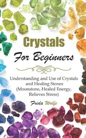 'Crystals For Beginners' - Frida Wolfe - Bog